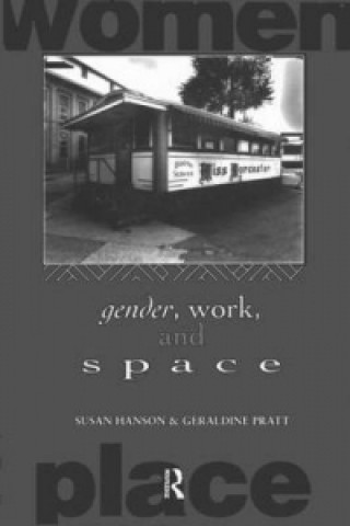 Kniha Gender, Work and Space Geraldine Pratt