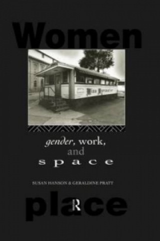 Kniha Gender, Work and Space Geraldine Pratt