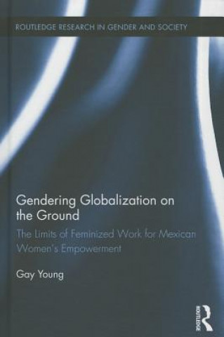 Kniha Gendering Globalization on the Ground Gay Young