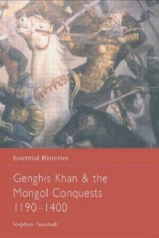 Könyv Genghis Khan and the Mongol Conquests 1190-1400 Stephen Turnbull