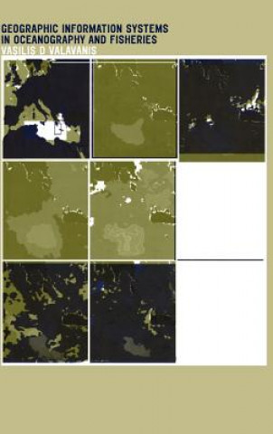 Kniha Geographic Information Systems in Oceanography and Fisheries Vasilis D. Valavanis