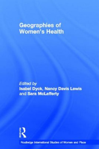 Kniha Geographies of Women's Health Isabel Dyck