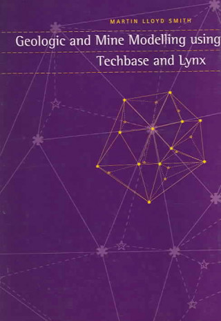 Książka Geologic and Mine Modelling Using Techbase and Lynx Martin Smith