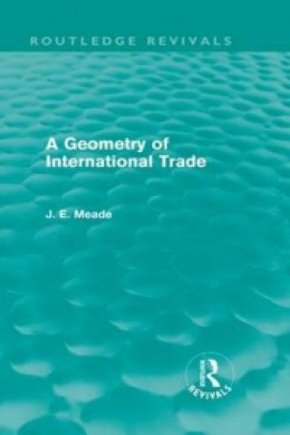 Kniha Geometry of International Trade (Routledge Revivals) James E. Meade