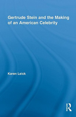 Książka Gertrude Stein and the Making of an American Celebrity Karen Leick