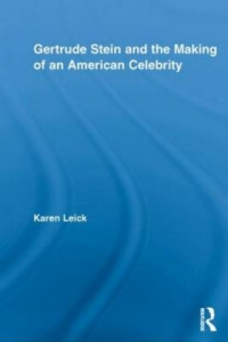 Könyv Gertrude Stein and the Making of an American Celebrity Karen Leick