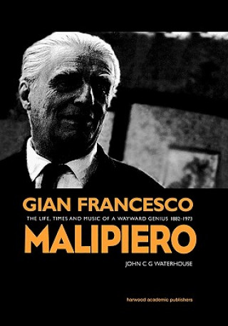 Книга Gian Francesco Malipiero (1882-1973) John C.G. Waterhouse