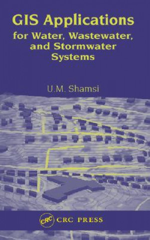 Kniha GIS Applications for Water, Wastewater, and Stormwater Systems U. M. Shamsi