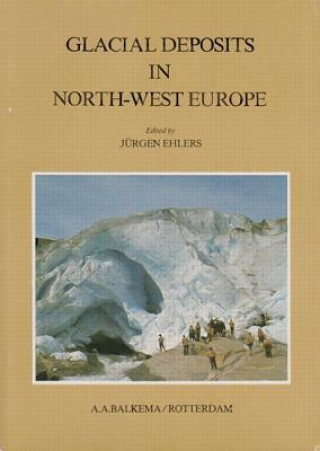 Kniha Glacial Deposits in North-West Europe Jurgen Ehlers