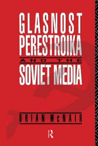 Książka Glasnost, Perestroika and the Soviet Media Brian McNair