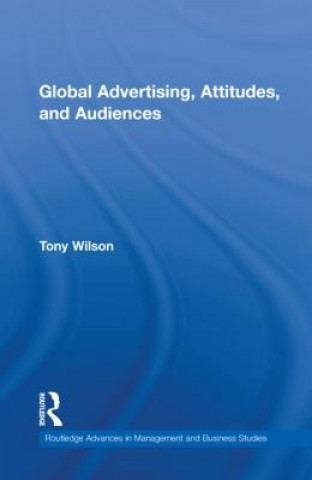 Książka Global Advertising, Attitudes, and Audiences Tony Wilson