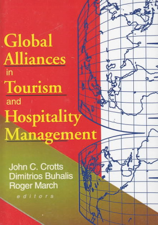 Knjiga Global Alliances in Tourism and Hospitality Management John C. Crotts