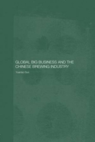 Книга Global Big Business and the Chinese Brewing Industry Yuantao Guo