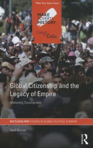 Книга Global Citizenship and the Legacy of Empire April Biccum