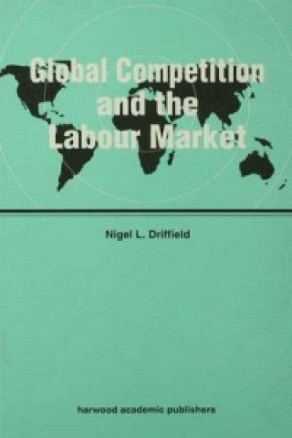 Kniha Global Competition and the Labour Market Nigel L. Driffield
