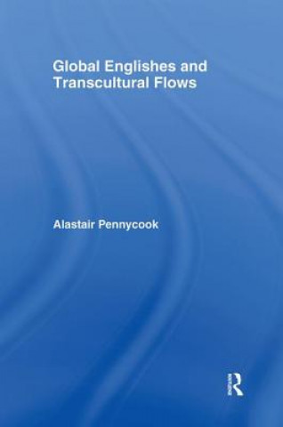 Книга Global Englishes and Transcultural Flows Alastair Pennycook