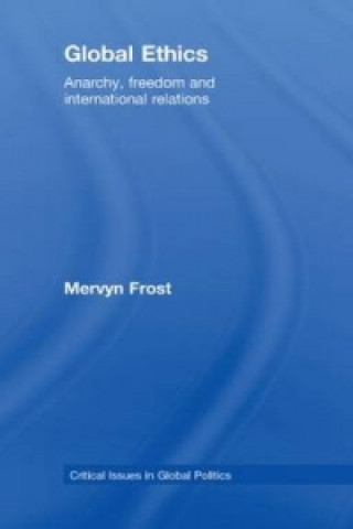 Kniha Global Ethics Mervyn Frost