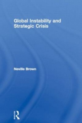 Kniha Global Instability and Strategic Crisis Neville Brown