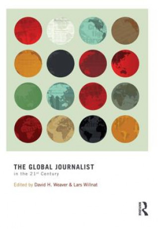 Kniha Global Journalist in the 21st Century David H. Weaver