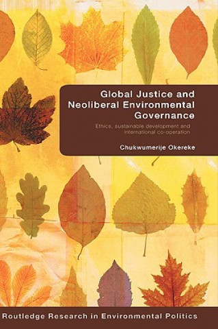 Książka Global Justice and Neoliberal Environmental Governance Chukwumerije Okereke