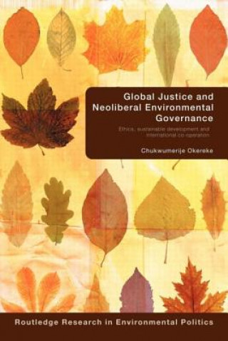 Libro Global Justice and Neoliberal Environmental Governance Chukwumerije Okereke