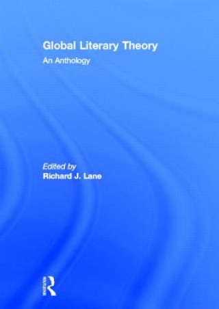 Könyv Global Literary Theory Richard J. Lane