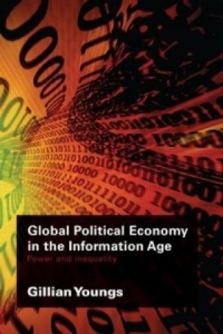 Knjiga Global Political Economy in the Information Age Gillian Youngs