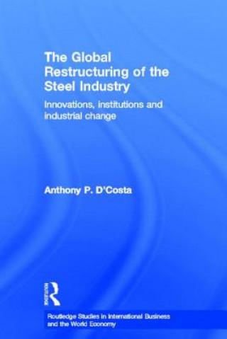 Carte Global Restructuring of the Steel Industry Anthony P. D'Costa