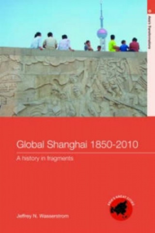 Книга Global Shanghai, 1850-2010 Jeffrey N. Wasserstrom