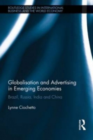 Könyv Globalisation and Advertising in Emerging Economies Lynne Ciochetto