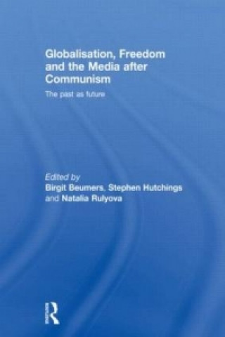 Книга Globalisation, Freedom and the Media after Communism Birgit Beumers
