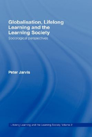 Kniha Globalization, Lifelong Learning and the Learning Society Peter Jarvis