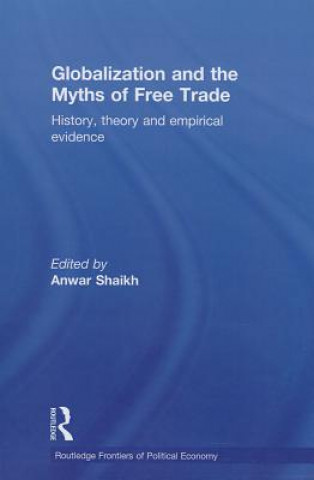 Książka Globalization and the Myths of Free Trade Anwar Shaikh