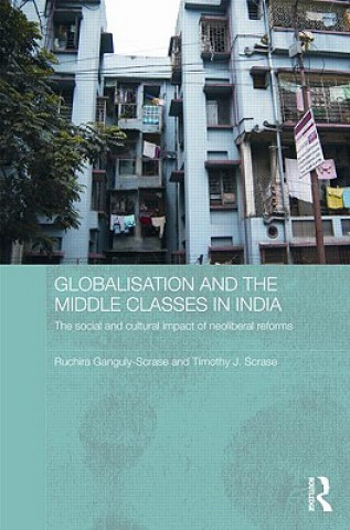 Книга Globalisation and the Middle Classes in India Timothy J. Scrase