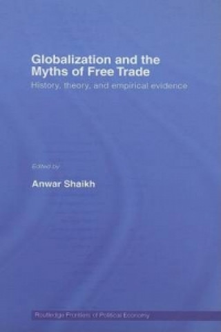 Kniha Globalization and the Myths of Free Trade Anwar Shaikh