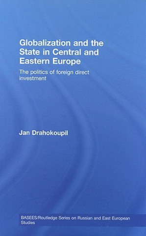 Книга Globalization and the State in Central and Eastern Europe Jan Drahokoupil