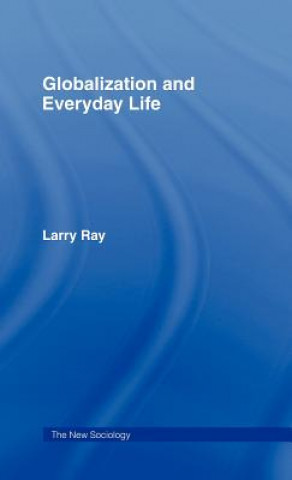 Книга Globalization and Everyday Life Larry Ray