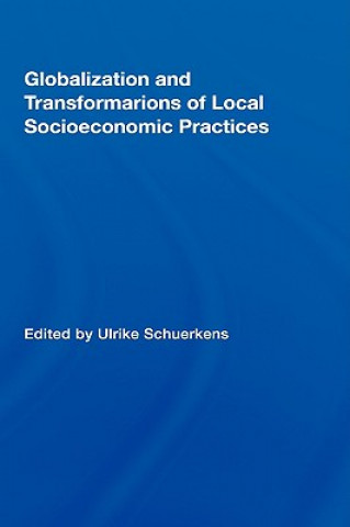 Kniha Globalization and Transformations of Local Socioeconomic Practices 