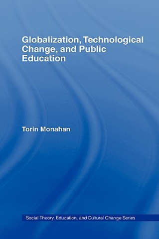 Книга Globalization, Technological Change, and Public Education Torin Monahan