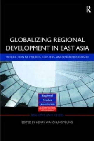 Книга Globalizing Regional Development in East Asia Henry Wai-Chung Yeung