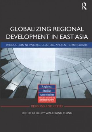 Kniha Globalizing Regional Development in East Asia 