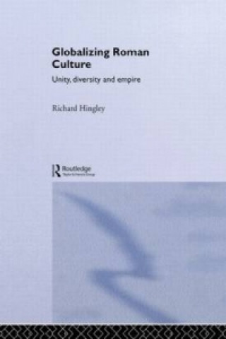 Könyv Globalizing Roman Culture Richard Hingley