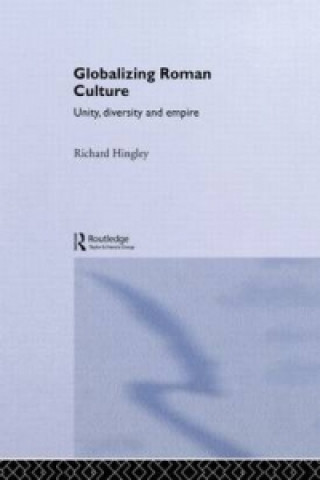 Kniha Globalizing Roman Culture Richard Hingley