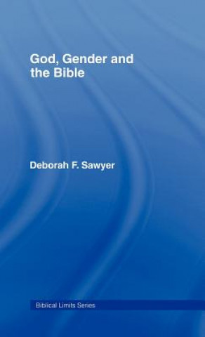 Carte God, Gender and the Bible Deborah F. Sawyer