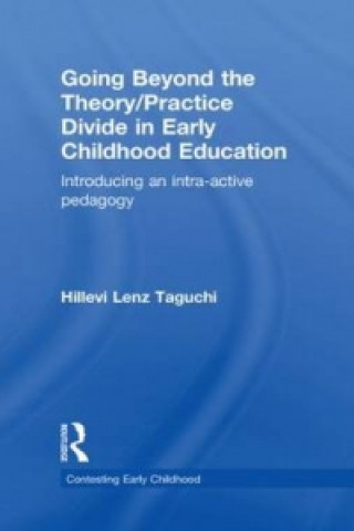 Kniha Going Beyond the Theory/Practice Divide in Early Childhood Education Hillevi Lenz Taguchi