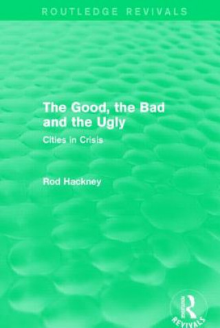 Carte Good, the Bad and the Ugly (Routledge Revivals) Rod Hackney