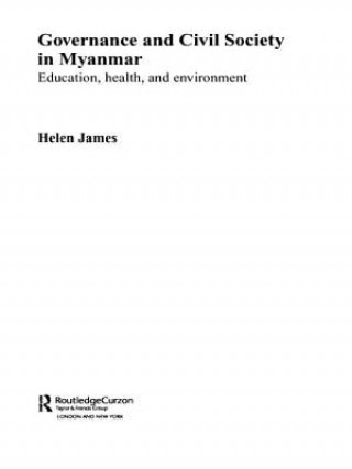 Kniha Governance and Civil Society in Myanmar Helen James