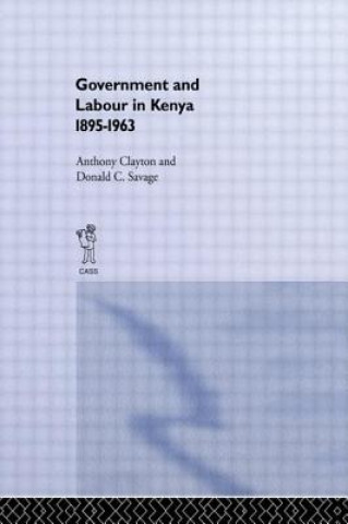 Kniha Government and Labour in Kenya 1895-1963 Donald Cockfield Savage