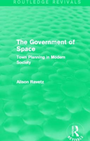 Könyv Government of Space (Routledge Revivals) Alison Ravetz