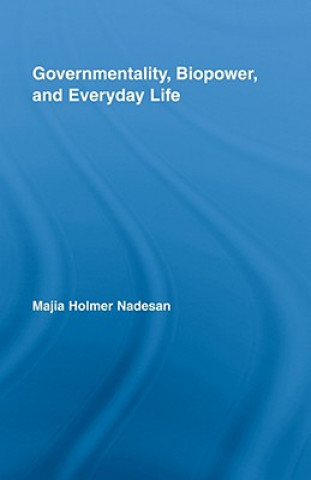 Kniha Governmentality, Biopower, and Everyday Life Majia Holmer Nadesan